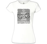 Keep Calm and Love Football Beyaz Kadın Tshirt