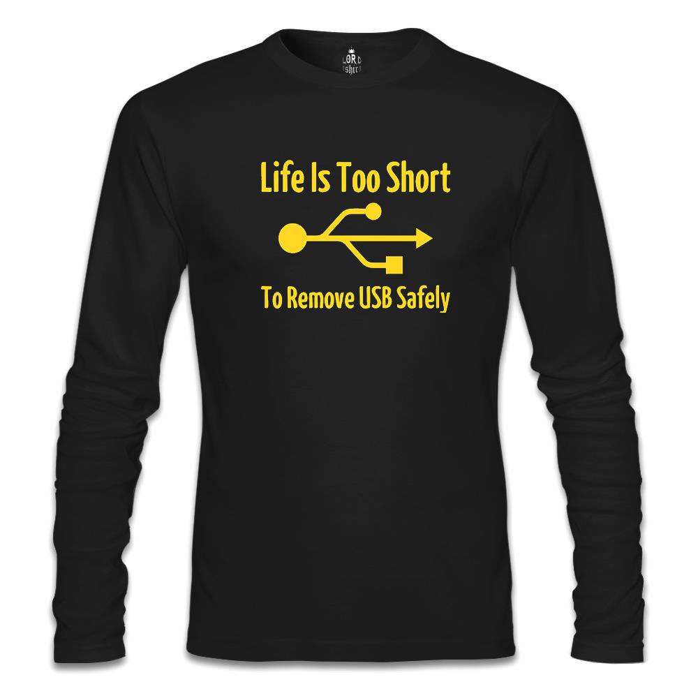 Life is too Short to Remove USB Safety Siyah Erkek Sweatshirt