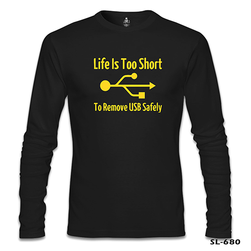 Life is too Short to Remove USB Safety Siyah Erkek Sweatshirt