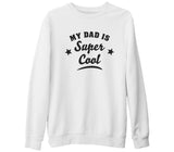 My Dad is Super Cool Beyaz Kalın Sweatshirt