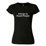 Allergic to Stupid People Siyah Kadın Tshirt