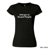 Allergic to Stupid People Siyah Kadın Tshirt