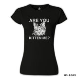 Are You Kitten Me Siyah Kadın Tshirt