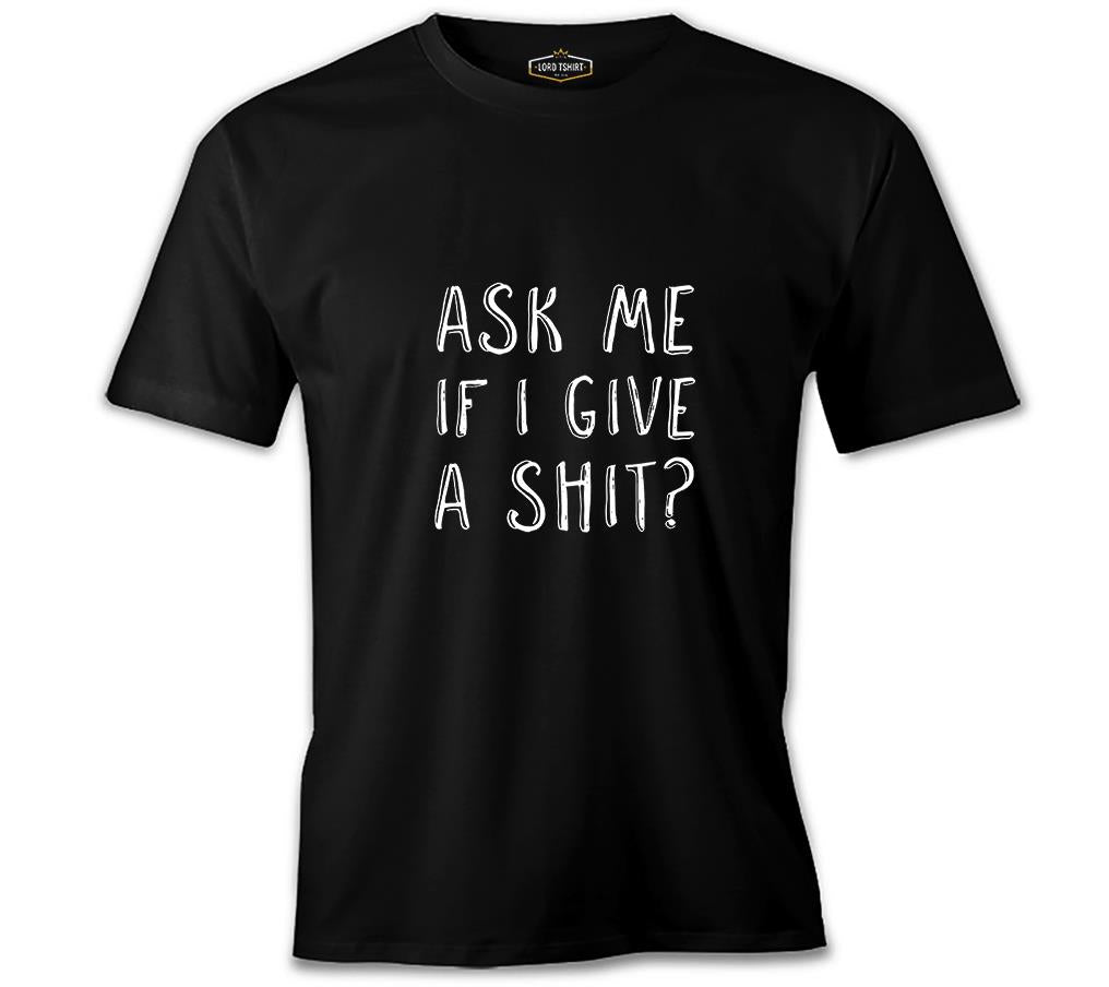 Ask me if I Give a Shit Siyah Erkek Tshirt