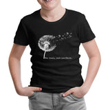 Be Real Not Perfect Dandellion Siyah Çocuk Tshirt