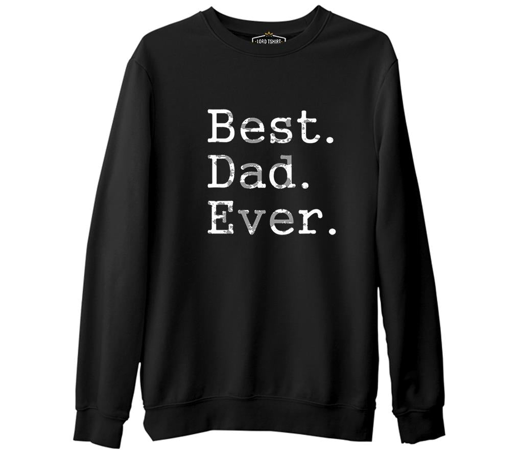 Best Dad Ever Siyah Erkek Kalın Sweatshirt