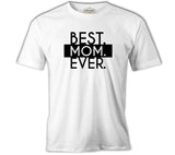 Best Mom Ever Anneler Günü Beyaz Unisex Tshirt
