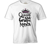 Burç - Queens Born in March 1 Beyaz Erkek Tshirt