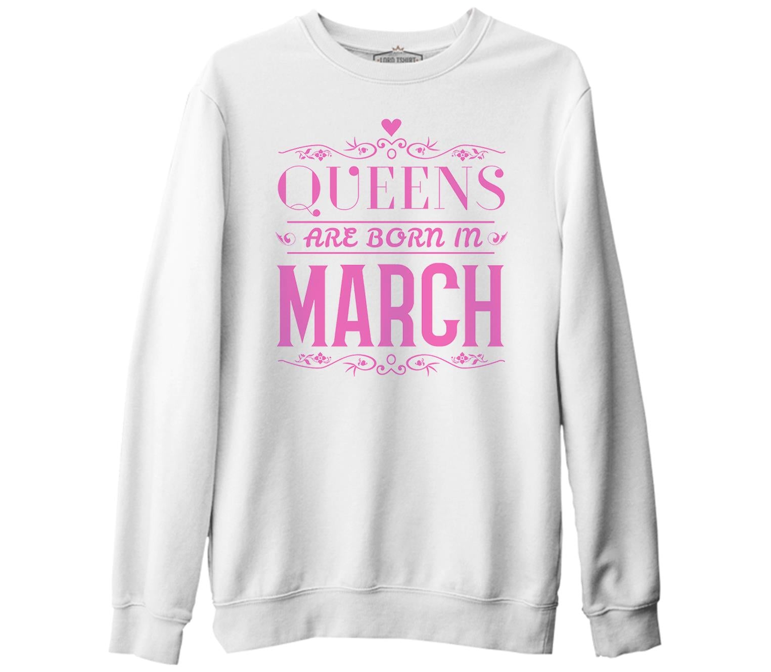 Burç - Queens Born in March 2 Beyaz Kalın Sweatshirt
