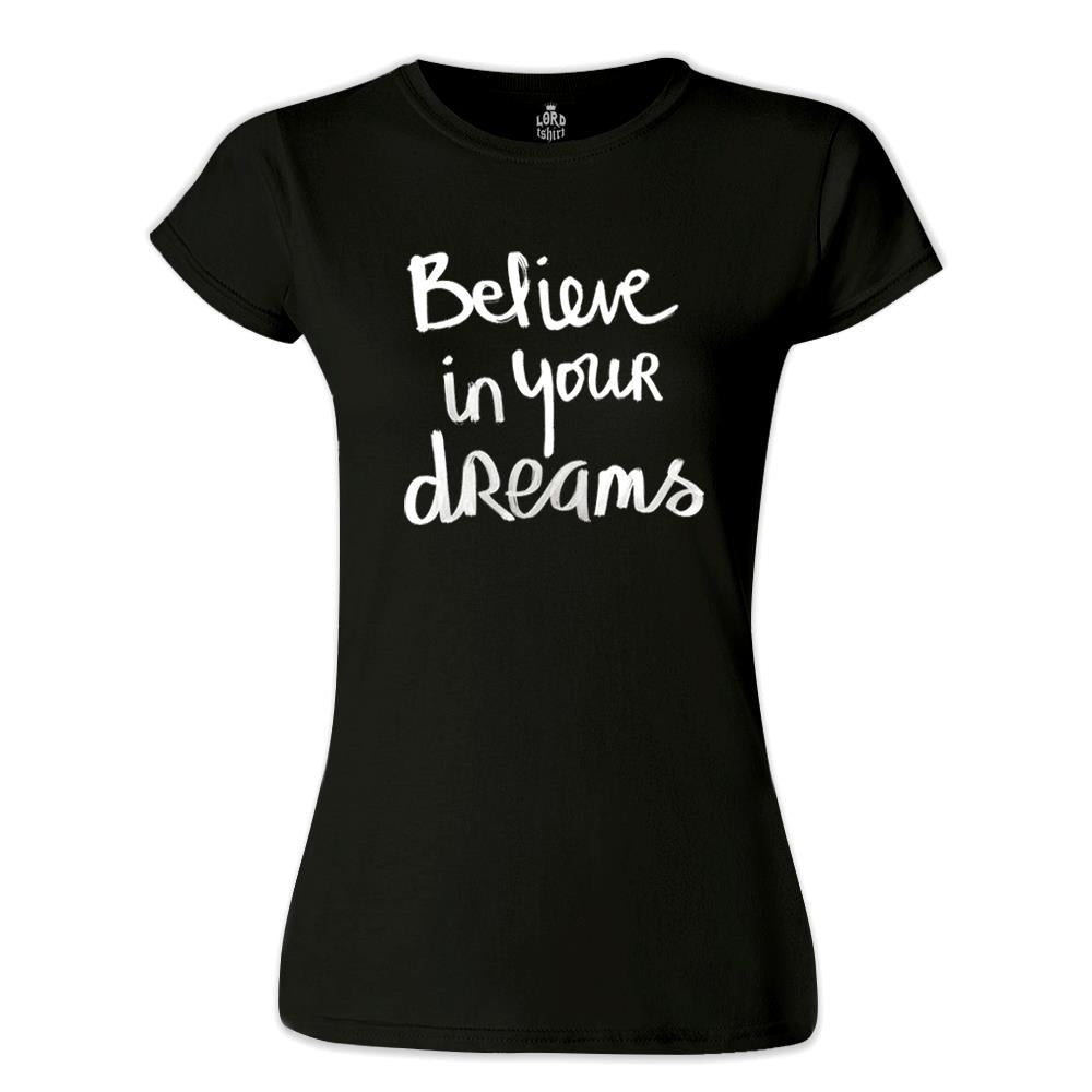 Dream Believing  Siyah Kadın Tshirt