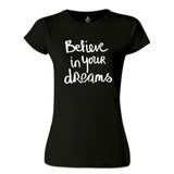 Dream Believing  Siyah Bayan Tshirt