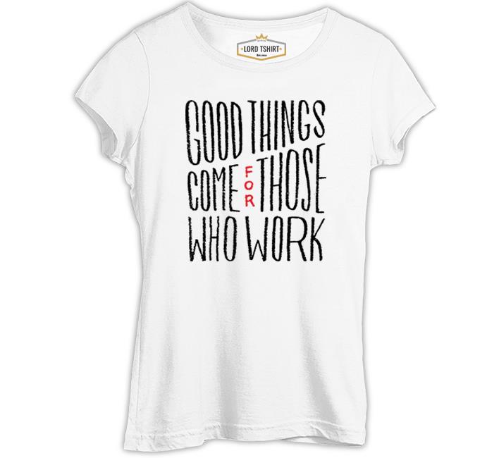 Good Things Come Beyaz Kadın Tshirt