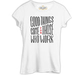 Good Things Come Beyaz Kadın Tshirt