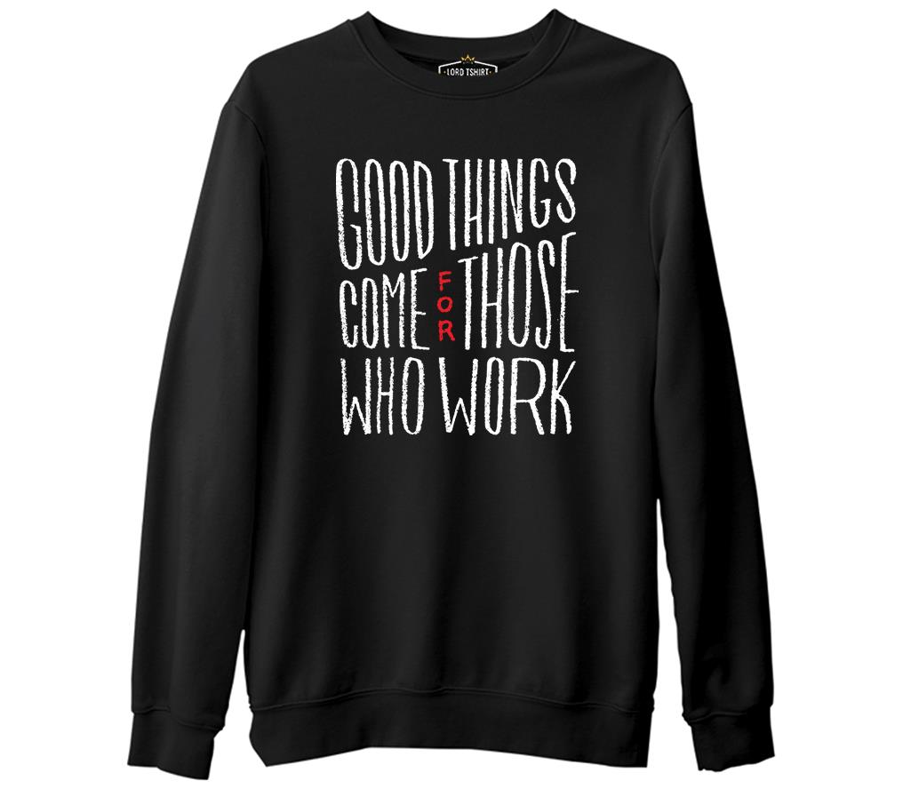 Good Things Come  Siyah Erkek Kalın Sweatshirt