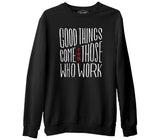 Good Things Come  Siyah Erkek Kalın Sweatshirt