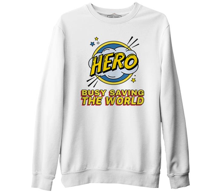 Hero Busy Saving the World Beyaz Erkek Kalın Sweatshirt