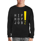 Hip Hop Jobz Black Kids Sweatshirt
