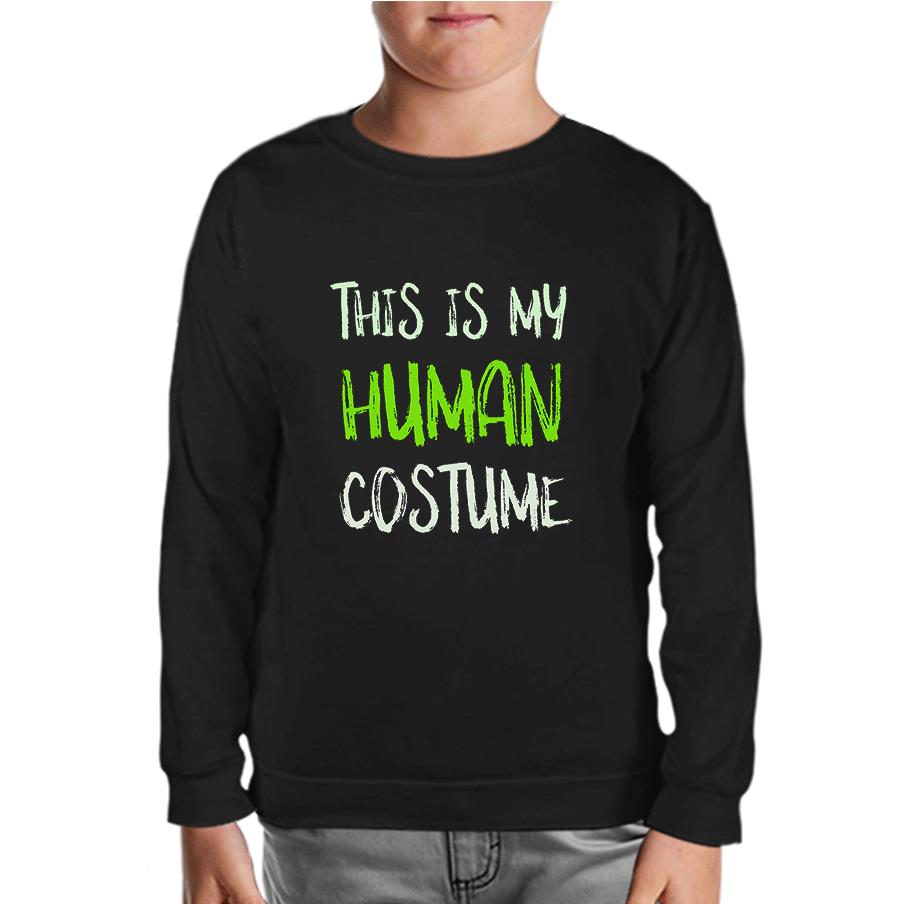 Human Costume Quote Black Kids Sweatshirt