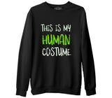 Human Costume Quote Siyah Erkek Kalın Sweatshirt