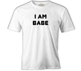 I am Babe White Men's Tshirt