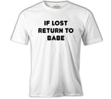 If Lost Return to Babe White Men's Tshirt
