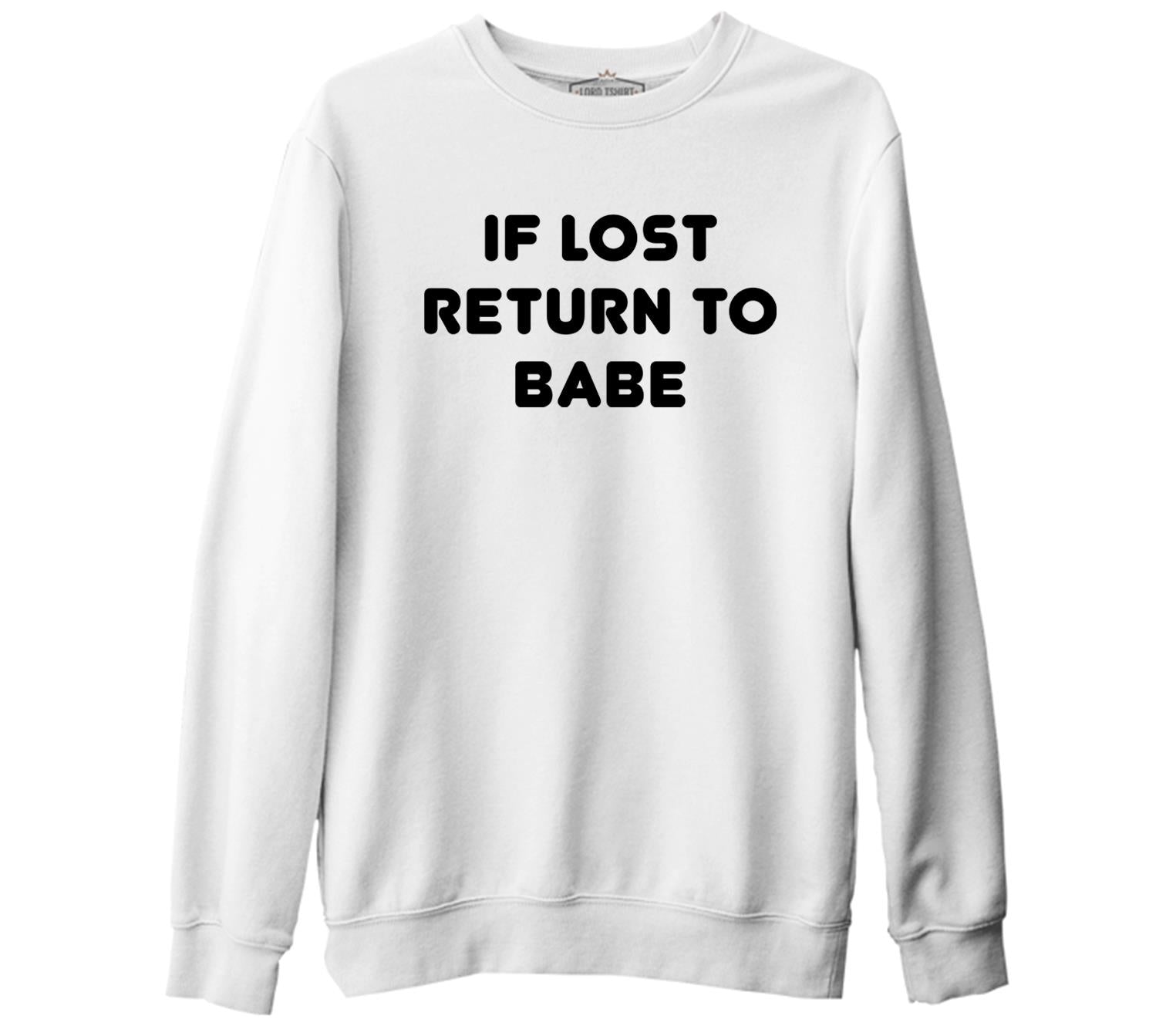 If Lost Return to Babe White Thick Sweatshirt