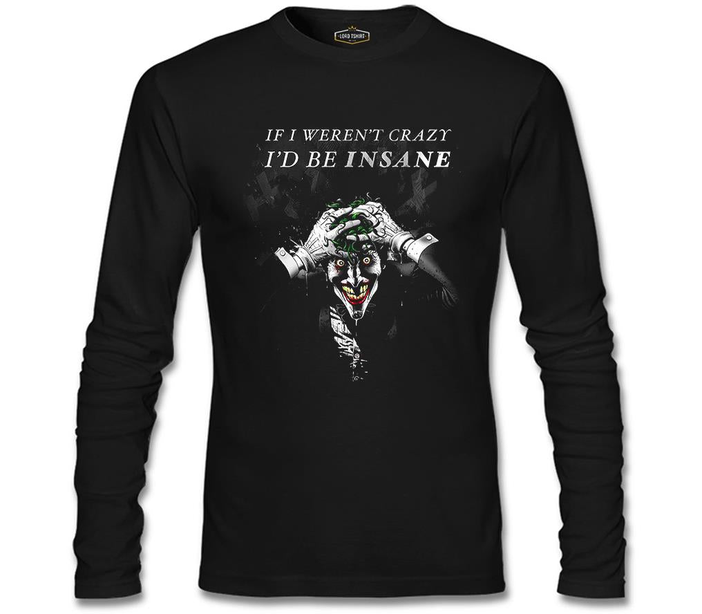 Joker - I'd be Insane Siyah Erkek Sweatshirt