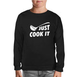 Just Cook It Black Kids Sweatshirt