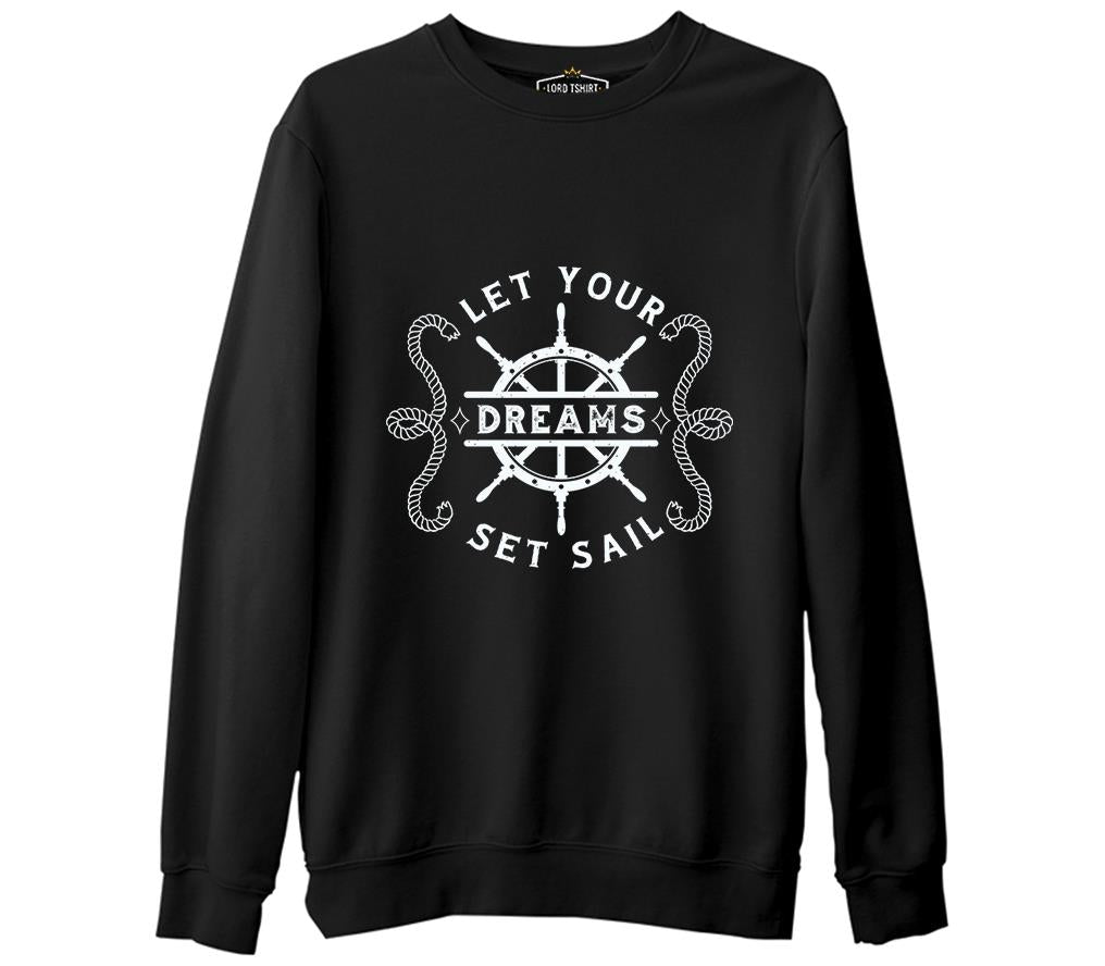 Let Your Dreams Sail Siyah Erkek Kalın Sweatshirt