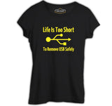 Life is too Short to Remove USB Safety Black Women's Tshirt