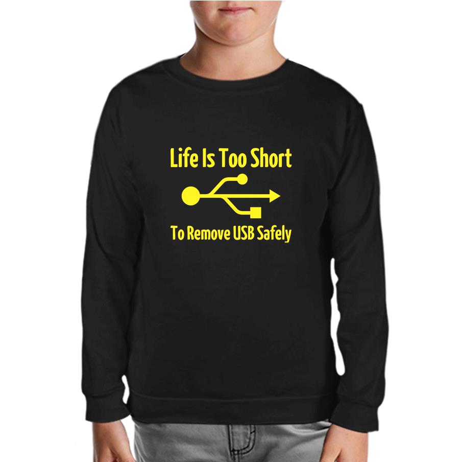Life is too Short to Remove USB Safety Black Kids Sweatshirt