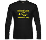 Life is too Short to Remove USB Safety Black Men's Sweatshirt