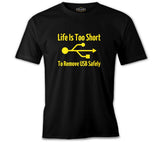 Life is too Short to Remove USB Safety Black Men's Tshirt