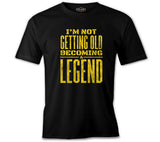 Not Getting Old Becoming Legend Black Men's Tshirt