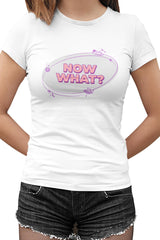 Now What? Beyaz Kadın Tshirt