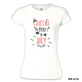 Queens are Born in July Beyaz Kadın Tshirt