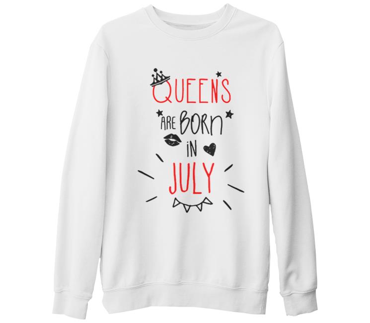 Queens are Born in July Beyaz Kalın Sweatshirt