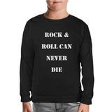 Rock &amp; Roll Never Die Black Kids Sweatshirt