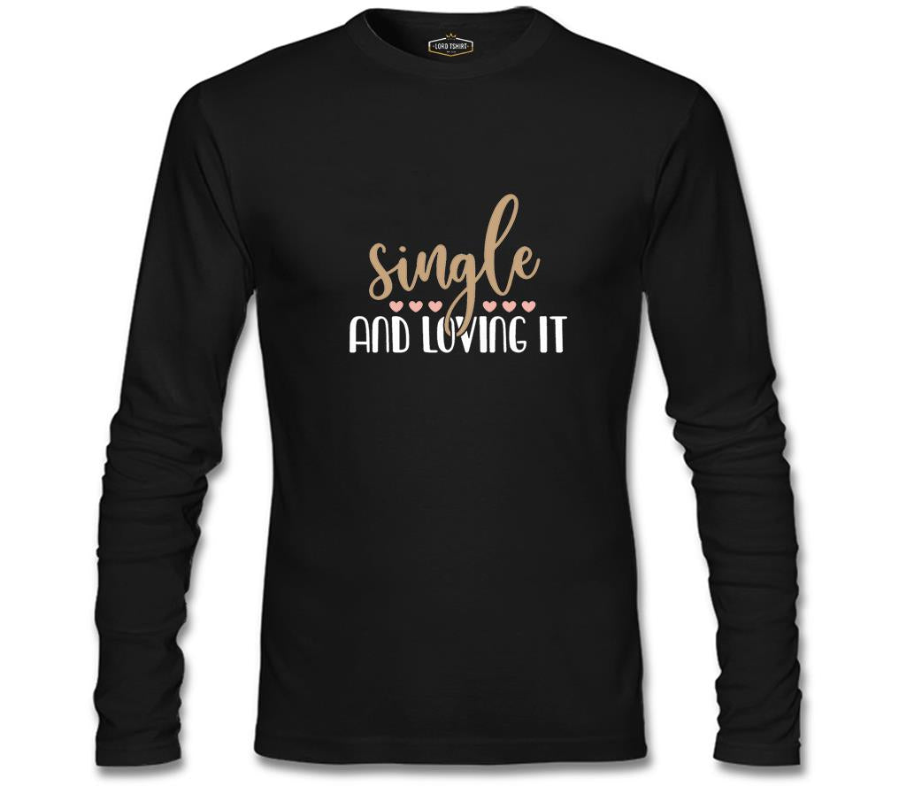 Single and Loving It Siyah Erkek Sweatshirt