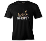 Single and Loving It Black Men's Tshirt