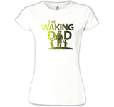 The Waking Dad Beyaz Kadın Tshirt