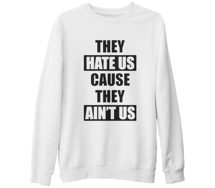 They Hate Us Beyaz Erkek Kalın Sweatshirt