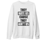 They Hate Us White Men's Thick Sweatshirt