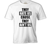 They Hate Us White Men's Tshirt 