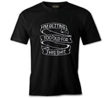 Too Old for This Siyah Erkek Tshirt