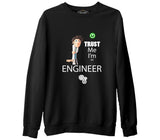 Trust me I'm an Engineer  Siyah Erkek Kalın Sweatshirt