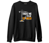Trust me I'm an Engineer - Vehicle Siyah Erkek Kalın Sweatshirt