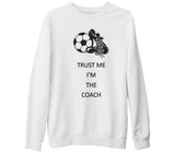 Trust me I'm the Coach White Thick Sweatshirt