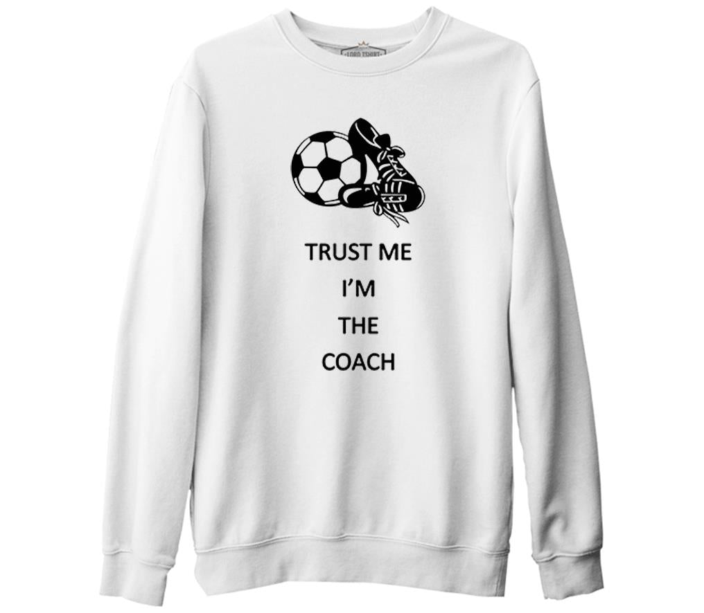 Trust me I'm the Coach  Beyaz Kalın Sweatshirt