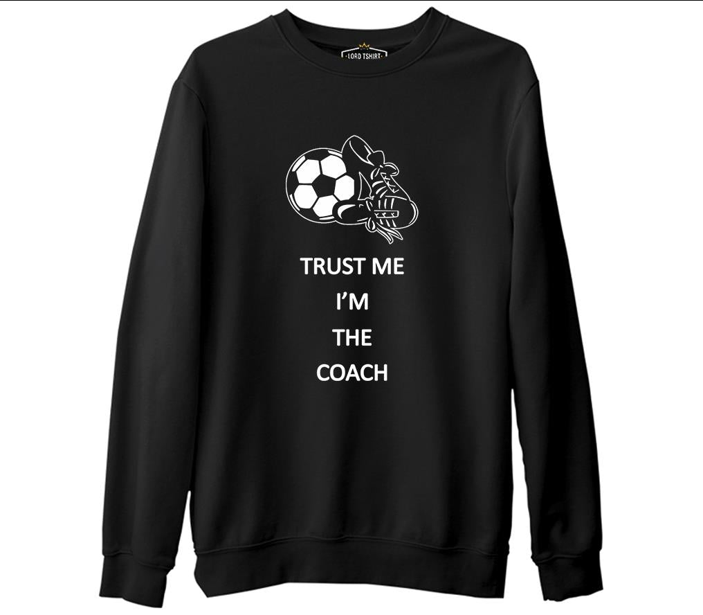 Trust me I'm the Coach  Siyah Erkek Kalın Sweatshirt